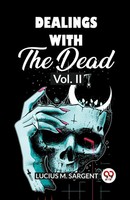 Dealings With The Dead Vol. II Lucius M. Sargent Taschenbuch Englisch 2024