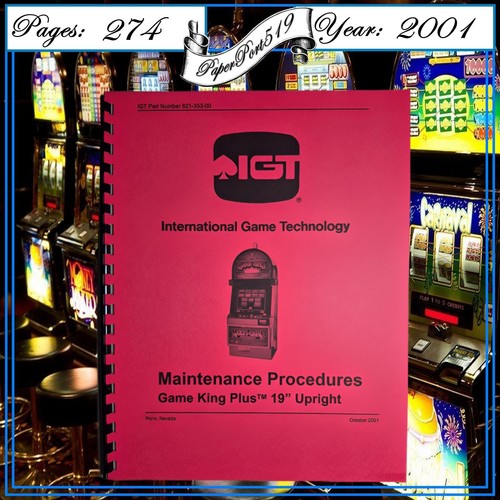 IGT  Game King Plus 19" Upright Maintenance Procedures Manual 274 Pages 2001