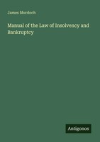 James Murdoch | Manual Of The Law Of Insolvency And Bankruptcy | Taschenbuch