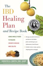 The IBD Healing Plan and Recipe Book: Using Whole Foods to Relieve Crohn's D...