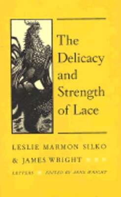 The Delicacy and Strength of Lace: Letters Between Leslie Marmon Silko and James