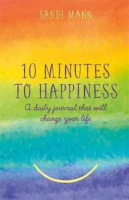 Ten Minutes to Happiness: A daily journal that will change your life by Dr...