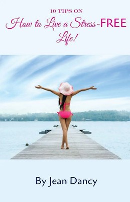 10 Tips on How to Live a Stress-FREE Life! | Jean Dancy | Taschenbuch | 10 Tips