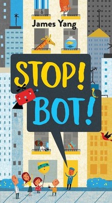 Stop! Bot! by James Yang (English) Hardcover Book