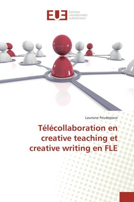 Télécollaboration en creative teaching et creative writing en FLE Peudepiece