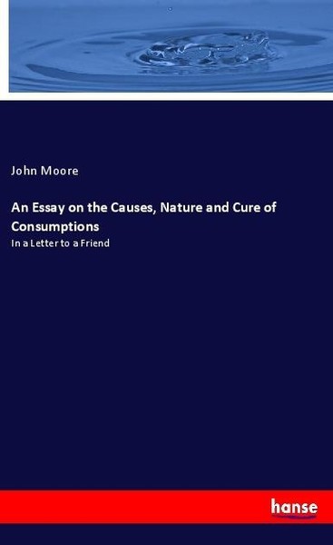 An Essay On The Causes, Nature And Cure Of Consumptions John Moore-image