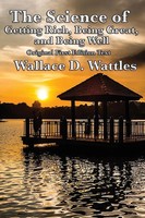 The Science Of Getting Rich, Being Great, And Being Well Wallace D. Wattles Buch