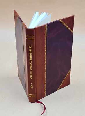On The Interpretation Of The Veda. 1899 By Muir, J. [Leather Bound]