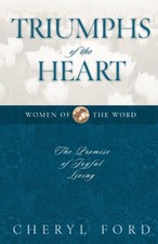 TRIUMPHS OF THE HEART: THE PROMISE OF JOYFUL LIVING (WOMEN By Cheryl Ford *NEW*