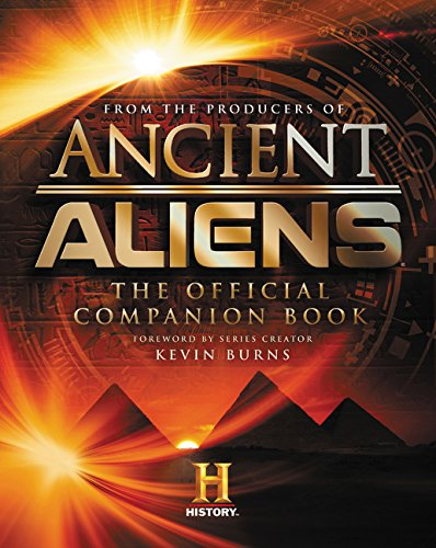 Ancient Aliens®: The Official Companion Book - The Producers of Ancient Aliens