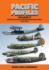 Pacific Profiles Volume 17: Allied Air Power: Netherlands East Indies 1940-1942