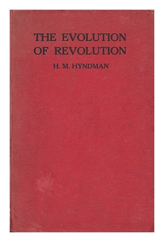 Hyndman, H. M. (1842-1921) The Evolution Of Revolution, By H.M.Hyndman 1920 Fi