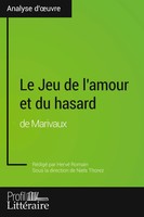 Le Jeu De L'amour Et Du Hasard De Marivaux (Analyse Approfondie) Romain (U. A.)