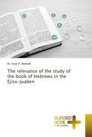 Isaac K. Damoah | The Relevance Of The Study Of The Book Of Hebrews In The...