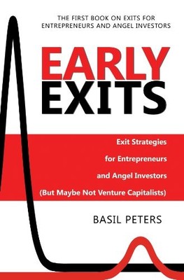 Early Exits: Exit Strategies for Entrepreneurs and Angel Investors (But M - GOOD