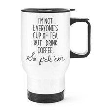 I'm Not Everyone's Cup Of Tea Travel Mug Cup With Handle Funny Joke Annoying