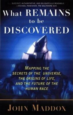 What Remains To Be Discovered: Mapping The Secrets Of The Universe, The Ori...