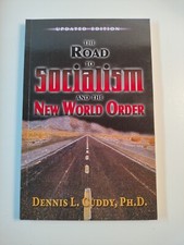 THE ROAD TO SOCIALISM AND THE NEW WORLD ORDER by Dennis L.Cuddy 2008 PB LIKE NEW