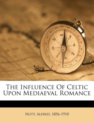 1856-1910 - Influence Of Celtic Upon Mediaeval Romance - New paperback - T555z