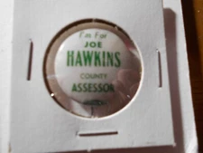 1" Joe Hawkins County Assessor unknown location cello pinback button
