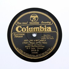 IPANA TROUBADOURS (Sam Lanin) "Just Like A Butterfly" COLUMBIA 1018-D [78]