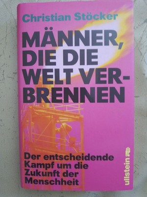 Christian Stöcker: Männer, die die Welt verbrennen (9783550202827)