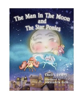 The Man in the Moon and the Star Ponies: Volume 1, Cheiri Lowry