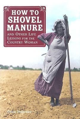 How to Shovel Manure and Other Life Lessons for the Country Woman