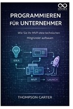 Programmieren fr Unternehmer: Wie Sie Ihr MVP...