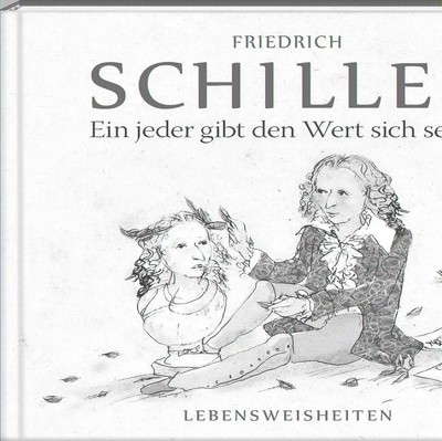 Ein jeder gibt den Wert sich selbst | Lebensweisheiten | Friedrich Schiller
