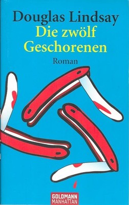Die zwölf Geschorenen Douglas Lindsay Verlag Goldmann 1. Auflage 2005