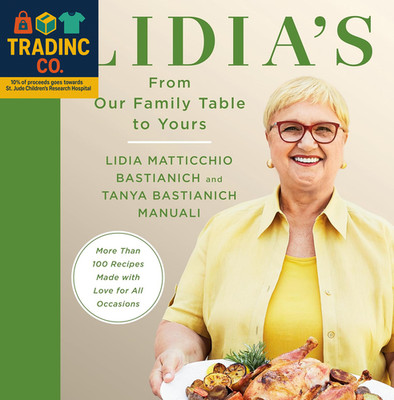 Lidia'S from Our Family Table to Yours: More than 100 Recipes Made with Love for