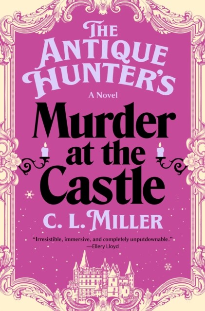 The Antique Hunters Murder in the Castle by C L Miller HARDBACK 9781668032060
