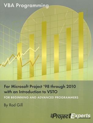VBA Programming for Microsoft Project '98 through 2010 with an Introduction to V