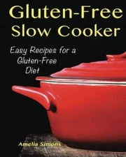 Gluten-Free Slow Cooker: Easy Recipes for a Gluten Free Diet - VERY GOOD