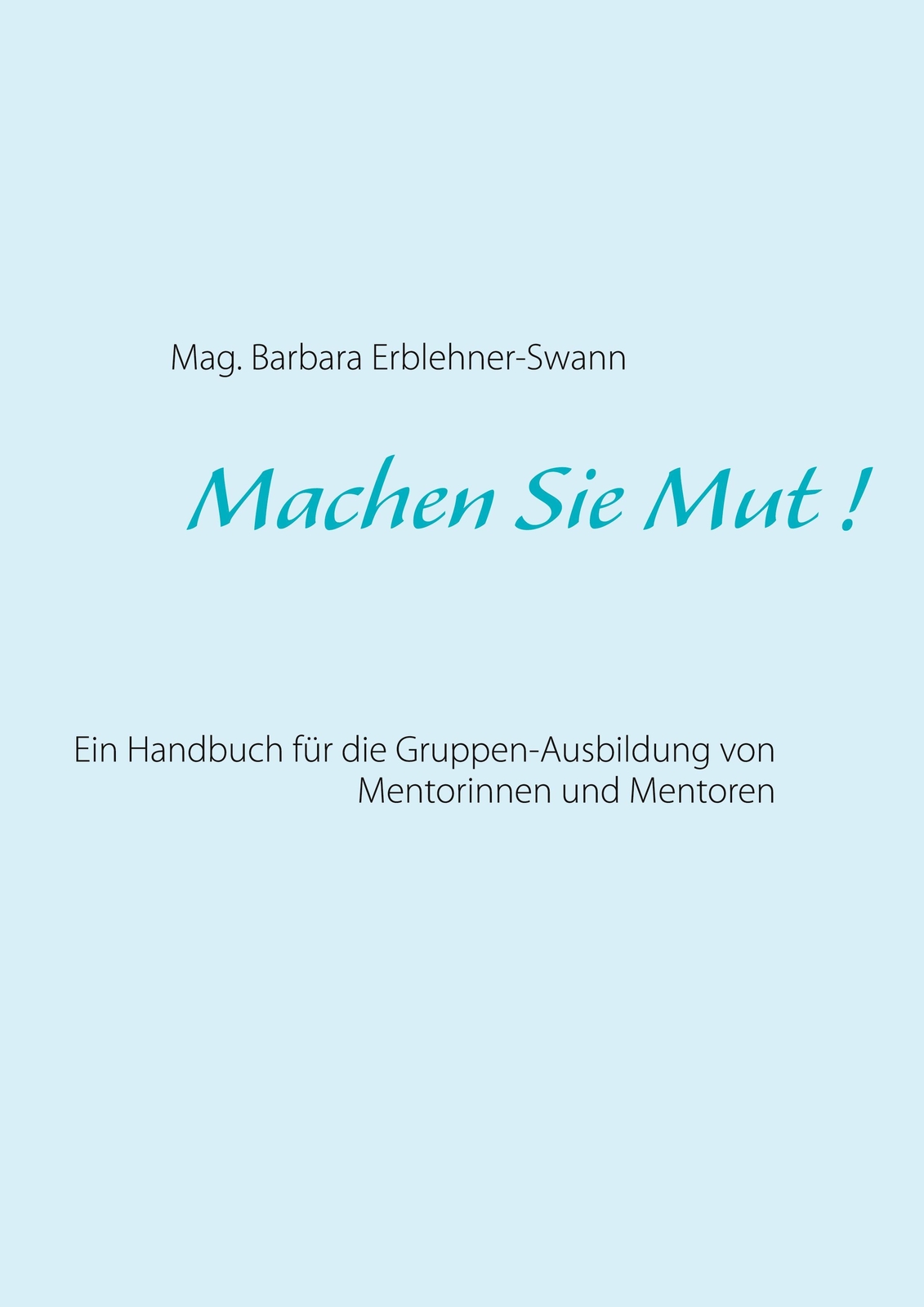 Thumbnail - Machen Sie Mut Mag. Barbara Erblehner-swann Taschenbuch Paperback 138