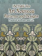 150 Full-Color Art Nouveau Patterns and Designs Dover Pictorial Archive