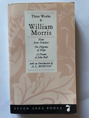 Three Works by William Morris the Pilgrims of Hope a Dream of John Ball News fro