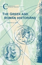 THE GREEK AND ROMAN HISTORIANS (BCP CLASSICAL WORLD By Timothy E. Duff **Mint**