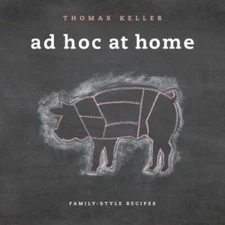 Ad Hoc at Home (The Thomas Keller Library) - Hardcover - VERY GOOD