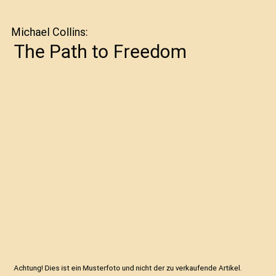 The Path to Freedom, Michael Collins