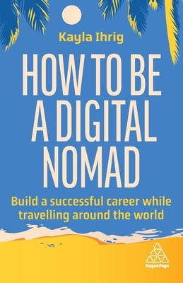 How to Be a Digital Nomad | Kayla Ihrig | 2024 | englisch