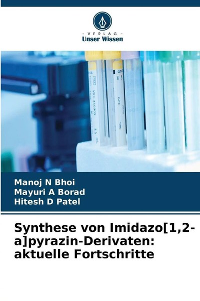 Manoj N Bhoi (U. A.) | Synthese Von Imidazo 1,2-A Pyrazin-Derivaten: Aktuelle...-image