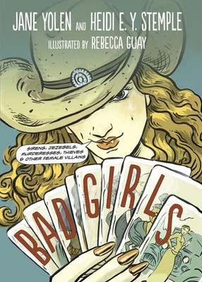 Bad Girls | Sirens, Jezebels, Murderesses, Thieves and Other Female Villains