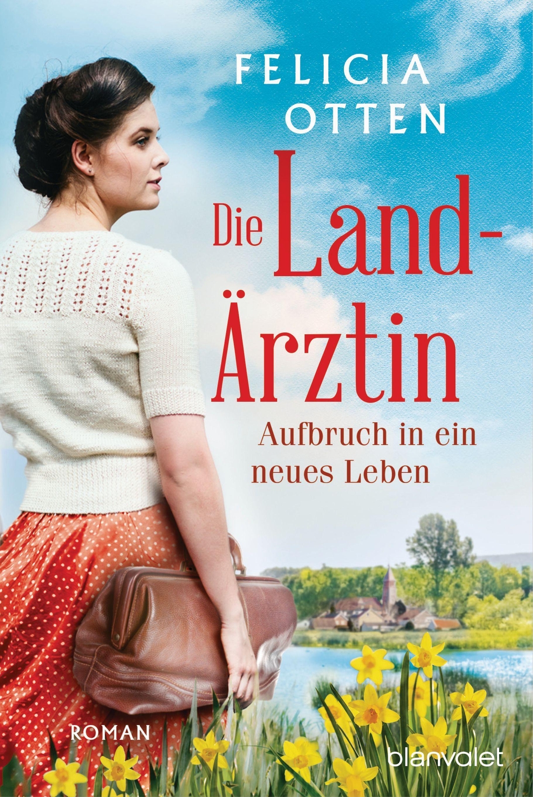 Felicia Otten / Die Landärztin - Aufbruch In Ein Neues Leben /