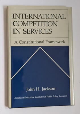 International Competition in Services Framework Jackson American Enterprise Inst