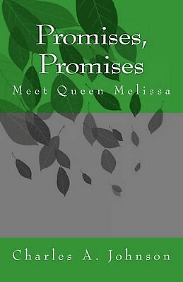 Promises  Promises: Meet Queen Melissa By Charles a Johnson - New Copy - 9781...