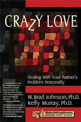 Crazy Love: Dealing with Your Partner's Problem Personality Buch IMPACT PUB (CA)