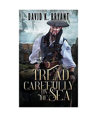 Tread Carefully on the Sea, David K Bryant