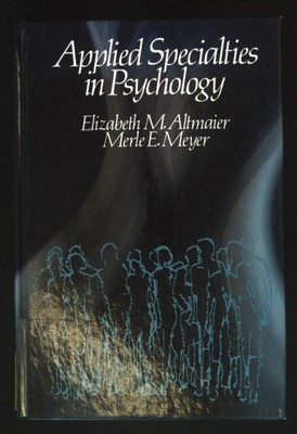 Applied Specialties in Psychology. Altmaier, Elizabeth M. and Merle E. Meyer: